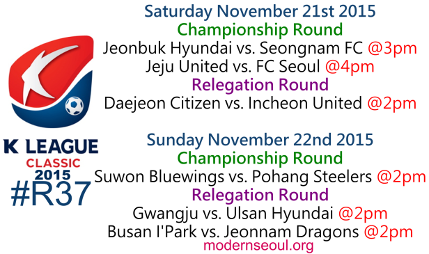 K League Classic 2015 Round 37 November 21st 22nd